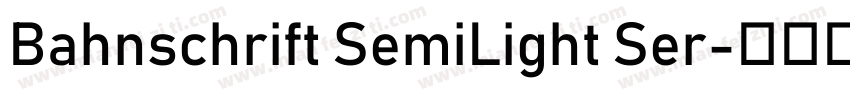 Bahnschrift SemiLight Ser字体转换